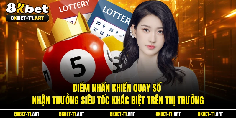 Điểm nhấn khiến quay số nhận thưởng siêu tốc khác biệt trên thị trường