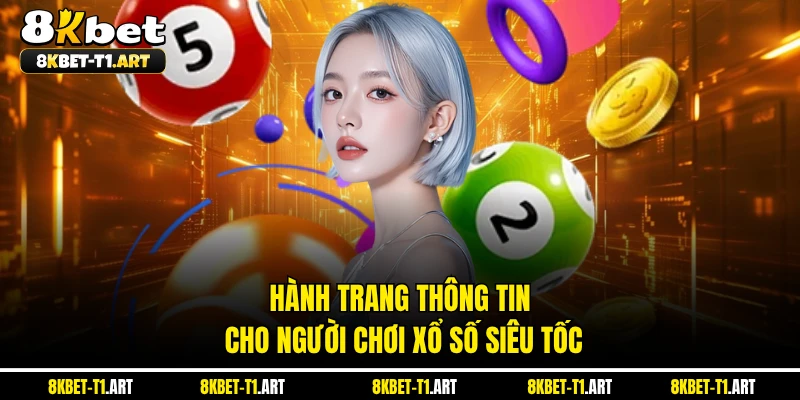 Hành trang thông tin cho người chơi xổ số siêu tốc