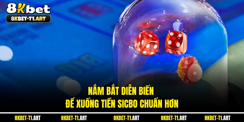 Nắm bắt diễn biến để xuống tiền Sicbo chuẩn hơn